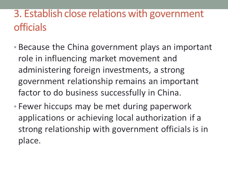 3. Establish close relations with government officials      Because the